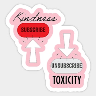 Subscribe Kindness, Unsubscribe Toxicity Sticker